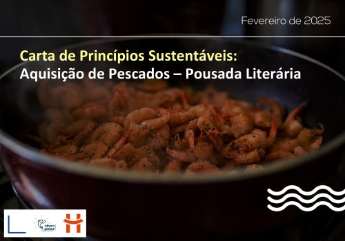Criação de Carta de Princípios Sustentáveis para futuras compras de pescados. Cliente: Pousada Literária - RJ.